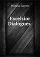 Excelsior Dialogues ., Phineas Garrett 