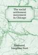 The social settlement movement in Chicago, Raymond, Josephine Hunt 
