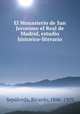 El Monasterio de San Jeronimo el Real de Madrid, estudio historico-literario, 