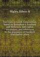 Exercises in Greek composition, based on Xenophon`s Anabasis and Hellenica, with notes, vocabulary, and references to the grammars of Goodwin and Hadley-Allen, Higley, Edwin H 