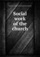Social work of the church, American Academy of Political and Social Science 