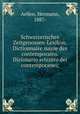 Schweizerisches Zeitgenossen-Lexikon. Dictionnaire suisse des contemporains. Dizionario svizzero dei contemporanei;, Aellen, Hermann, 1887- 