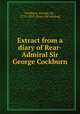 Extract from a diary of Rear-Admiral Sir George Cockburn, Cockburn, George, Sir., 1772-1853. [from old catalog] 
