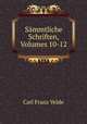 Smmtliche Schriften, Volumes 10-12, Carl Franz Velde 