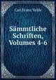 Smmtliche Schriften, Volumes 4-6, Carl Franz Velde 