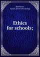 Ethics for schools;, Bierbower, Austin. [from old catalog] 