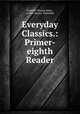 Everyday Classics.: Primer-eighth Reader, Franklin Thomas Baker , Ashley Horace Thorndike 