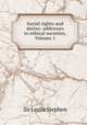 Social rights and duties: addresses to ethical societies, Volume 1, Sir Leslie Stephen 