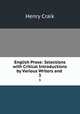 English Prose: Selections with Critical Introductions by Various Writers and .. 3, Craik Henry 