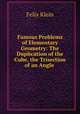 Famous Problems of Elementary Geometry: The Duplication of the Cube, the Trisection of an Angle ., 