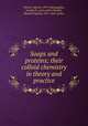 Soaps and proteins; their colloid chemistry in theory and practice, Fischer, Martin, 1879-,McLaughlin, George D., joint author,Hooker, Marian Osgood, 1875- joint author 