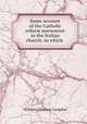 Some account of the Catholic reform movement in the Italian church: to which ., Langdon, William Chauncy 