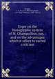 Essay on the hieroglyphic system of M. Champollion, jun. : and on the advantages which it offers to sacred criticism, 