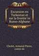 Excursion en Turkestan et sur la frontiere Russo-Afghane, Cholet, Armand Pierre, comte de 