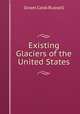 Existing Glaciers of the United States, Israel Cook Russell 