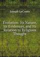 Evolution: Its Nature, Its Evidences, and Its Relation to Religious Thought, Joseph LeConte 