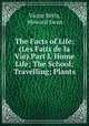 The Facts of Life: (Les Faits de la Vie).Part I, Home Life; The School; Travelling; Plants, 
