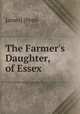 The Farmer`s Daughter, of Essex, James] [Penn 