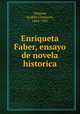 Enriqueta Faber, ensayo de novela historica, 