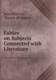 Fables on Subjects Connected with Literature, 