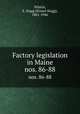 Factory legislation in Maine. nos. 86-88, Whitin, E. Stagg (Ernest Stagg), 1881-1946 