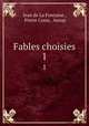 Fables choisies. 1, Jean de La Fontaine , Pierre Coste, Aesop 