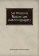 Sir William Butler: an autobiography, Sir William Francis Butler 