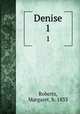 Denise. 1, Roberts, Margaret, b. 1833 