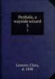 Penhala, a wayside wizard. 3, Lemore, Clara, d. 1898 