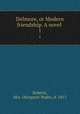 Delmore, or Modern friendship. A novel . 1, Roberts, Mrs. (Margaret Wade), d. 1813 