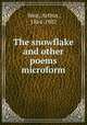 The snowflake and other poems microform, Weir, Arthur, 1864-1902 