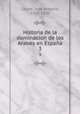 Historia de la dominacion de los Arabes en Espaa. 3, 