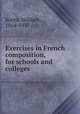 Exercises in French composition, for schools and colleges, Koren, William, 1864-1937 