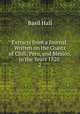 Extracts from a Journal: Written on the Coasts of Chili, Peru, and Mexico, in the Years 1820 .. 2, Basil Hall 