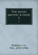 The senior partner. A novel. 1, Riddell, J. H., Mrs., 1832-1906 