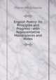 English Poetry: Its Principles and Progress : with Representative Masterpieces and Notes, Gayley Charles Mills 
