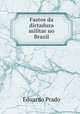 Fastos da dictadura militar no Brazil, Eduardo Prado 