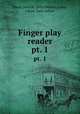 Finger play reader. pt. 1, Davis, John W. (John Walter),Julien, Fanny, joint author 
