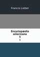 Encyclopdia americana. 5, Francis Lieber 