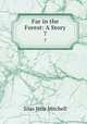 Far in the Forest: A Story. 7, Mitchell S Weir 
