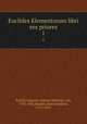 Euclides Elementorum libri sex priores. 1, Euclid,Camerer, Johann Wilhelm von, 1763-1847,Hauber, Karl Friedrich, 1775-1851 