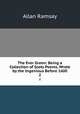 The Ever Green: Being a Collection of Scots Poems, Wrote by the Ingenious Before 1600. 2, Allan Ramsay 