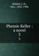 Phemie Keller : a novel. 3, Riddell, J. H., Mrs., 1832-1906 
