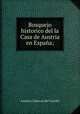 Bosquejo historico del la Casa de Austria en Espaa;, 
