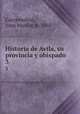 Historia de Avila, su provincia y obispado. 3, 