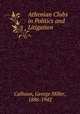 Athenian Clubs in Politics and Litigation, Calhoun, George Miller, 1886-1942 