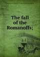 The fall of the Romanoffs;, "Russian court memoirs," Author of. [from old catalog] 