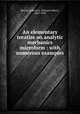 An elementary treatise on analytic mechanics microform : with numerous examples, Bowser, Edward A. (Edward Albert), 1845-1910 