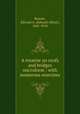 A treatise on roofs and bridges microform : with numerous exercises, Bowser, Edward A. (Edward Albert), 1845-1910 
