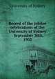 Record of the jubilee celebrations of the University of Sydney : September 30th, 1902, University of Sydney 